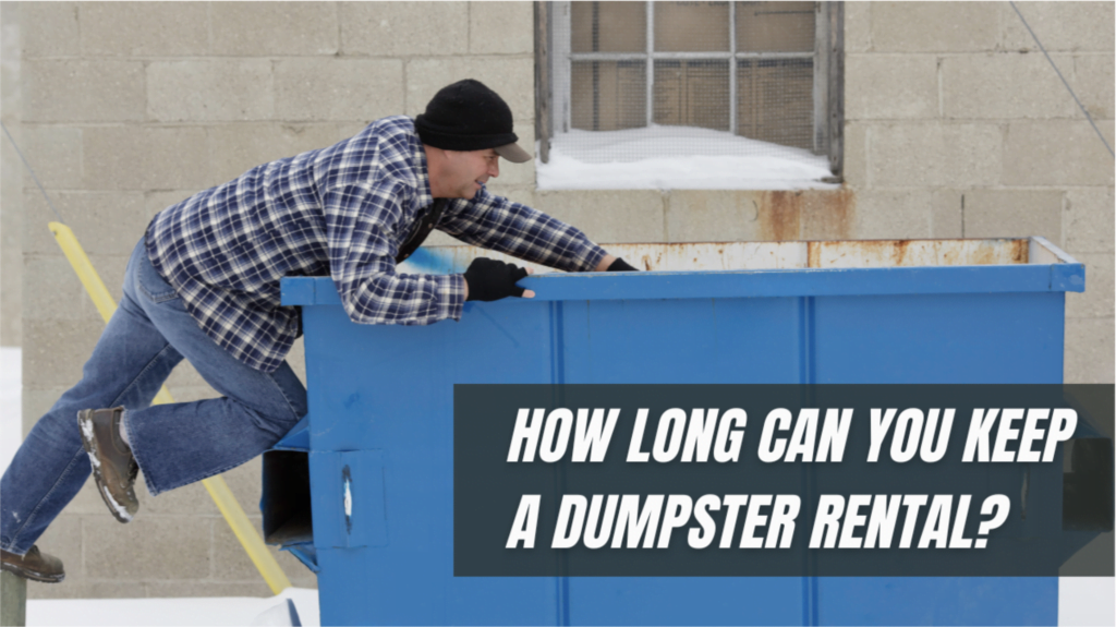 How Long Can You Keep a Dumpster Rental? Hoss Junk Removal