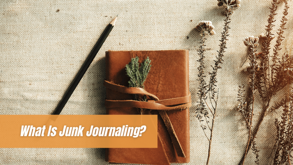 What Is Junk Journaling