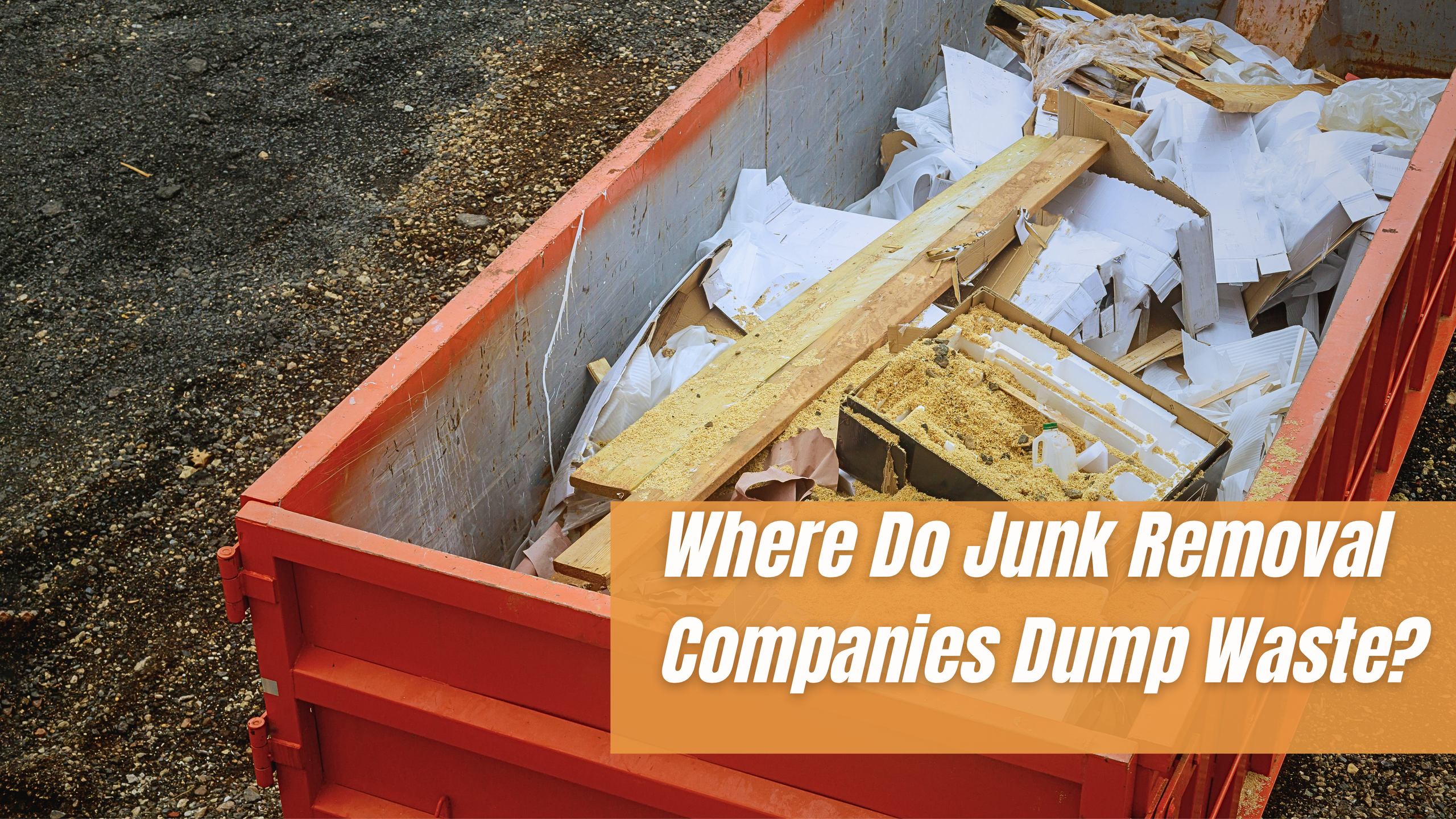 Where Do Junk Removal Companies Dump Waste?