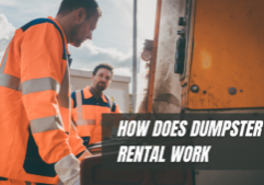 HOW DOES DUMPSTER RENTAL WORK